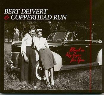 Blood in My Eyes for You - Deivert Bert & Copperhead Run