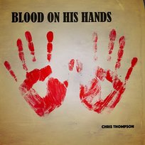 Blood On His Hands Chris Thompson