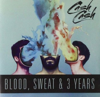 Blood Sweat & 3 Years - Cash Cash