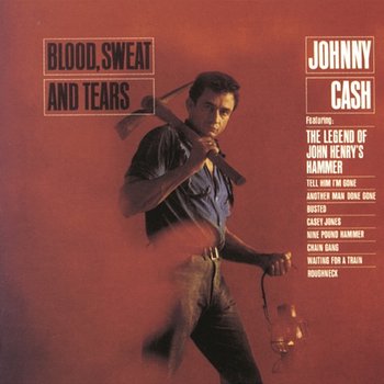 Blood, Sweat And Tears - Johnny Cash