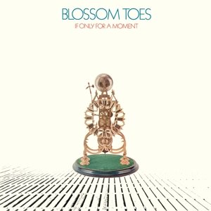 Blossom Toes - If Only For a Moment - Blossom Toes