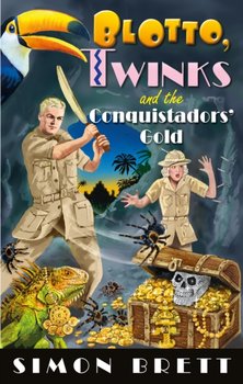 Blotto, Twinks and the Conquistadors' Gold - Brett Simon