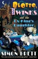 Blotto, Twinks and the Ex-King's Daughter - Brett Simon