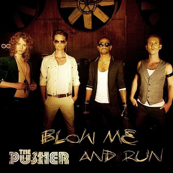 Blow Me and Run - The Pusher