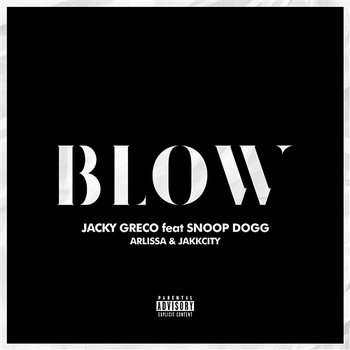 Blow - Jacky Greco feat. Snoop Dogg, Arlissa & Jakk City