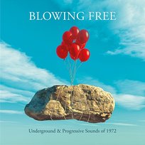 Blowing Free: Underground & Progressive Sounds Of 1972 Various Artists