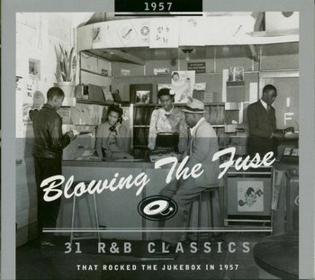 Blowing The Fuse 31 R&B Classics - Berry Chuck, Domino Fats, Hunter Ivory Joe, Little Richard, Harpo Slim, Wilson Jackie, Brown Roy, Bobby Blue Bland, The Coasters