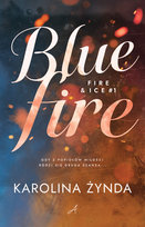 Blue fire. Fire & Ice. Tom 1 Karolina Żynda
