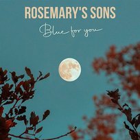 Blue For You Rosemary's Sons