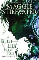 Blue Lily, Lily Blue - Stiefvater Maggie