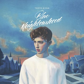 Blue Neighbourhood - Troye Sivan