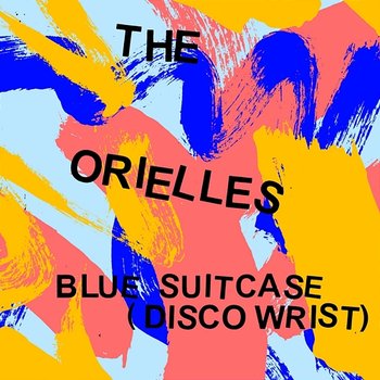 Blue Suitcase (Disco Wrist) - The Orielles