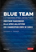 Blue team i cyberbezpieczeństwo. Zestaw narzędzi dla specjalistów od zabezpieczeń w sieci - ebook PDF Tanner Nadean H.