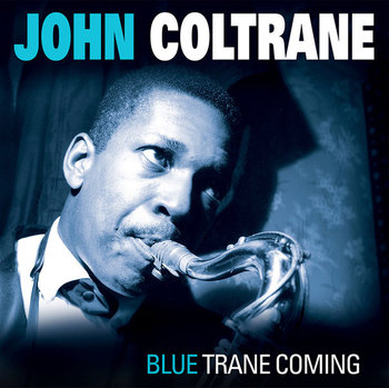 Blue Trane Coming - Coltrane John