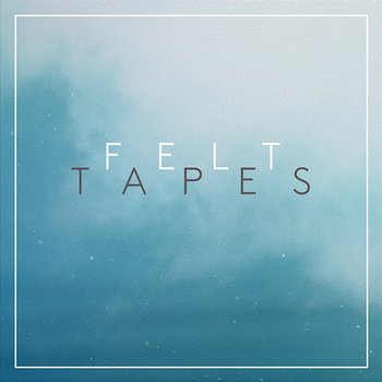 Bluebird - Felt Tapes