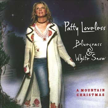 Bluegrass & White Snow, A Mountain Christmas - Patty Loveless