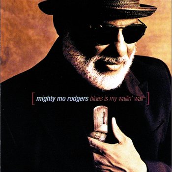 Blues Is My Wailin' Wall - Mighty Mo Rodgers