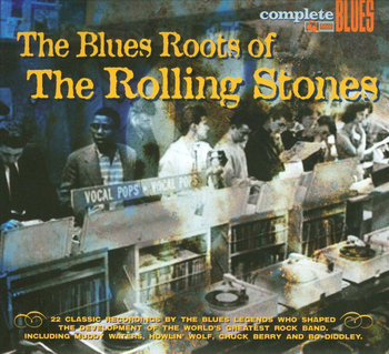 Blues Roots Of The Rolling Stones - Muddy Waters, Berry Chuck, Harpo Slim, Hooker John Lee, Howlin' Wolf, Johnson Robert, James Elmore, B.B. King