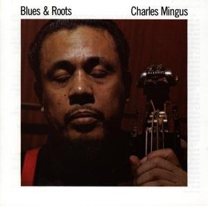 Blues & Roots - Mingus Charles