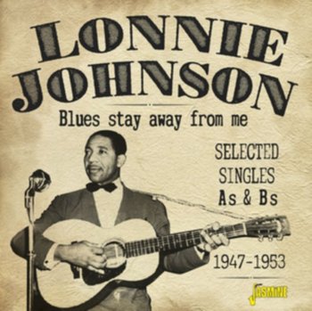Blues Stay Away from Me: Selected Singles As & Bs 1947-1953 - Lonnie Johnson