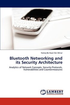 Bluetooth Networking and its Security Architecture - Ibn Minar Nateq Be-Nazir