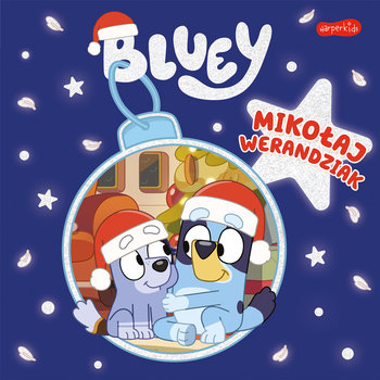 Bluey. Mikołaj Werandziak. Moja czytanka - Opracowanie zbiorowe