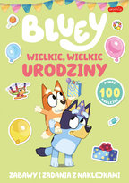 Bluey. Wielkie, wielkie urodziny. Zabawy i zadania z naklejkami Opracowanie zbiorowe, LUDO