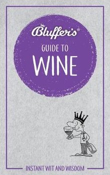 Bluffer's Guide to Wine: Instant Wit & Wisdom - Goodall Jonathan
