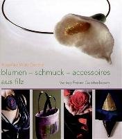 Blumen, Schmuck und Accessoires aus Filz - Wolk-Gerche Angelika