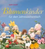 Blumenkinder für den Jahreszeitentisch - Adolphi Sybille