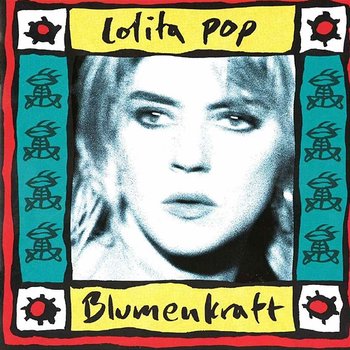 Blumenkraft - Lolita Pop