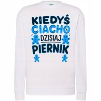 BLUZA ŚWIĄTECZNA ZABAWNA KIEDYŚ CIACHO DZISIAJ PIERNIK HUMOR NA PREZENT 3XL