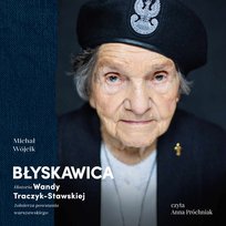 Błyskawica. Historia Wandy Traczyk-Stawskiej, żołnierza powstania warszawskiego - audiobook