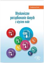 Błyskawiczne porządkowanie danych z użyciem makr Kaczanowska Katarzyna, Dynia Piotr