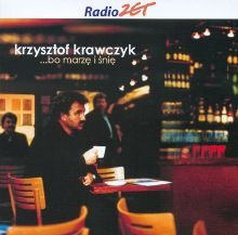 ... bo marzę i śnię - Krawczyk Krzysztof