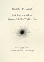 Bo tylko ten świat bólu / Because Only This World of Pain Barańczak Stanisław