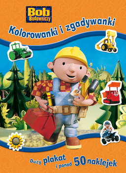 Bob Budowniczy. Kolorowanki i zgadywanki - Opracowanie zbiorowe