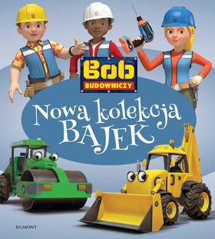 Bob Budowniczy. Nowa kolekcja bajek - Kaniewska Paulina