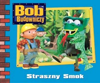 Bob Budowniczy. Straszny smok - Treahy Iona