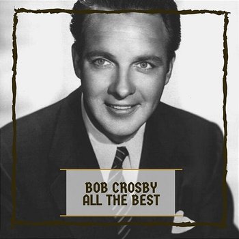 Bob Crosby - Bob Crosby