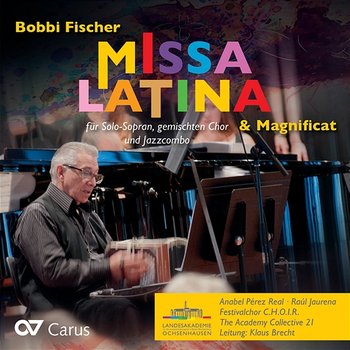 Bobbi Fischer: Missa latina & Magnificat - Anabel Pérez Real, Raul Jaurena, The Academy Collective 21, Internationaler Festivalchor C.H.O.I.R., Klaus Brecht
