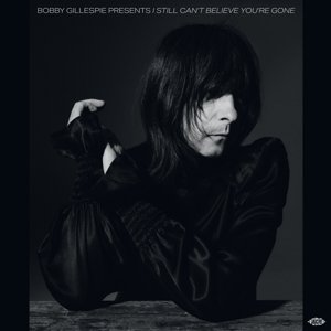 Bobby Gillespie Presents I Still Can't Believe You're Gone, płyta winylowa - Various Artists