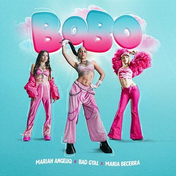 BOBO - Mariah Angeliq, Bad Gyal, Maria Becerra