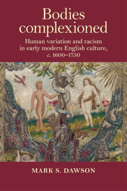 bodies-complexioned-human-variation-and-racism-in-early-modern-english