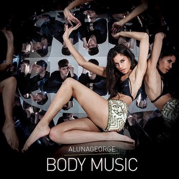 Body Music - AlunaGeorge