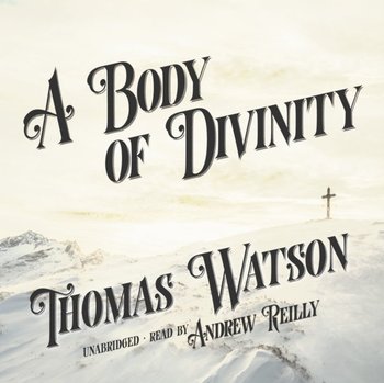 Body of Divinity - Thomas Watson