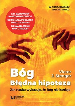 Bóg. Błędna hipoteza. Jak nauka wykazuje, że Bóg nie istnieje - Stenger Victor J.