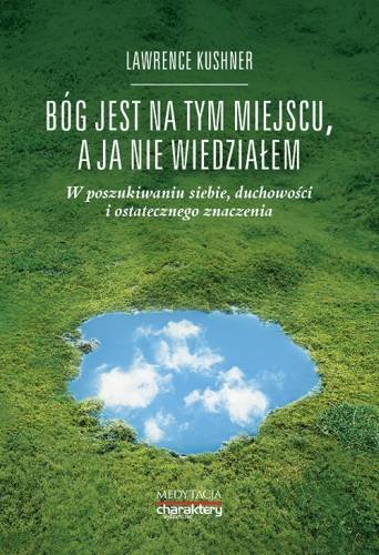 Bóg jest na tym miejscu, a ja nie wiedziałem. W poszukiwaniu siebie