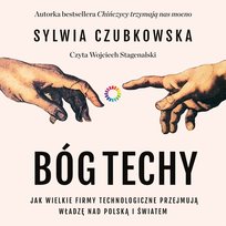 Bóg techy. Jak wielkie firmy technologiczne przejmują władzę nad Polską i światem - audiobook