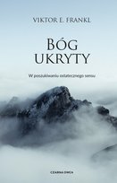 Bóg ukryty. W poszukiwaniu ostatecznego sensu Frankl Viktor E.